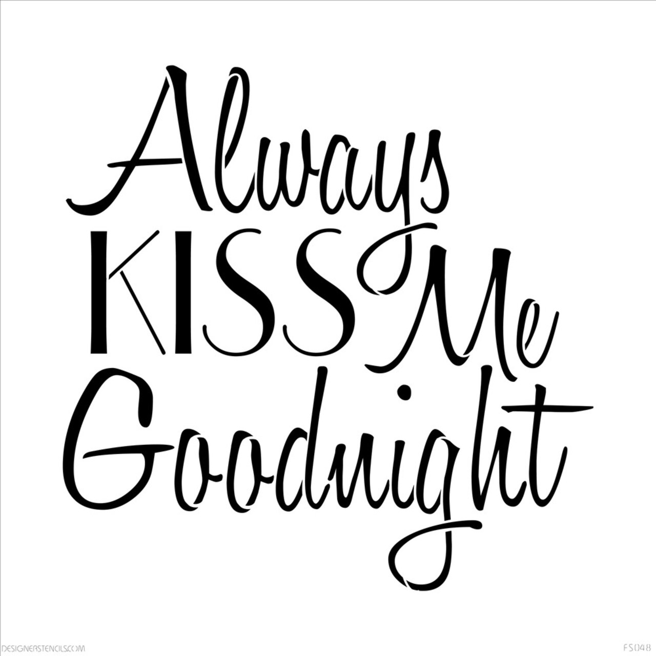 Always Kiss Me Goodnight Embossing 12 x 12 Stencil | FS048 by Designer Stencils | Word & Phrase Stencils | Reusable Stencils for Painting on Wood, Wall, Tile, Canvas, Paper, Fabric, Furniture, Floor | Reusable Stencil for Home Makeover